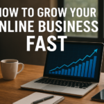 How to Grow Your Online Business Fast