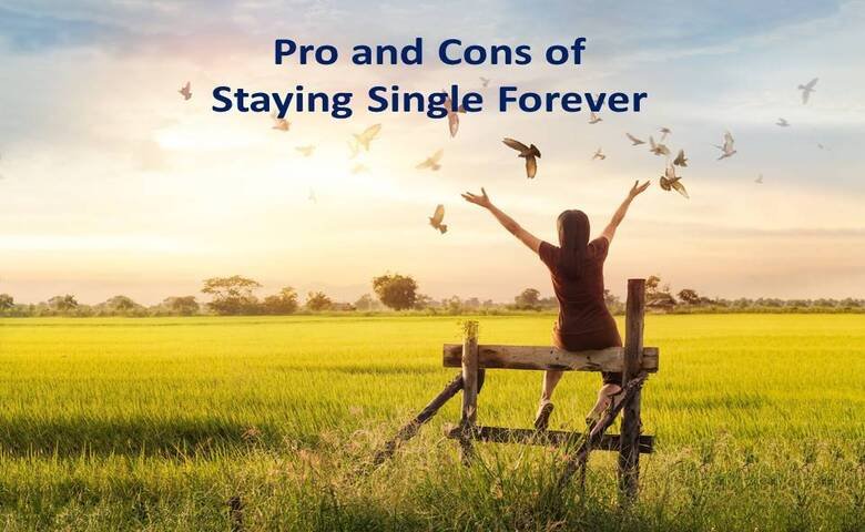 Pros and Cons of Staying Single Forever