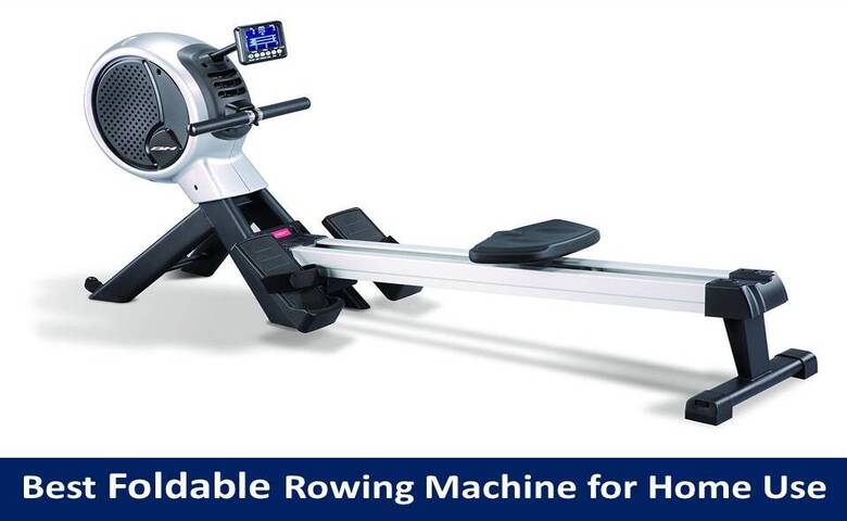 Best Foldable Rowing Machine for Home Use