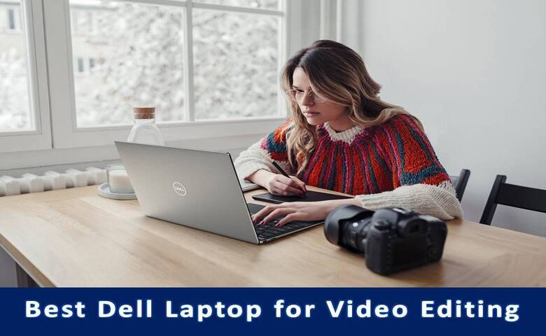 Dell Laptop for Video Editing