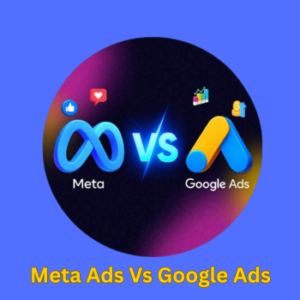 Meta Ads Vs Google Ads