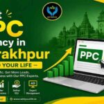 Best PPC Agency in Gorakhpur
