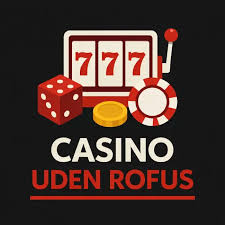 Bedste Casino Uden ROFUS Din Guide til Sjov og Sikker Spiloplevelse Bedste Casino Uden ROFUS Din Guide til Sjov og Sikker Spiloplevelse